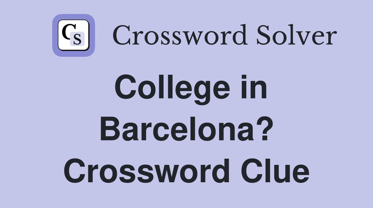 College in Barcelona? Crossword Clue