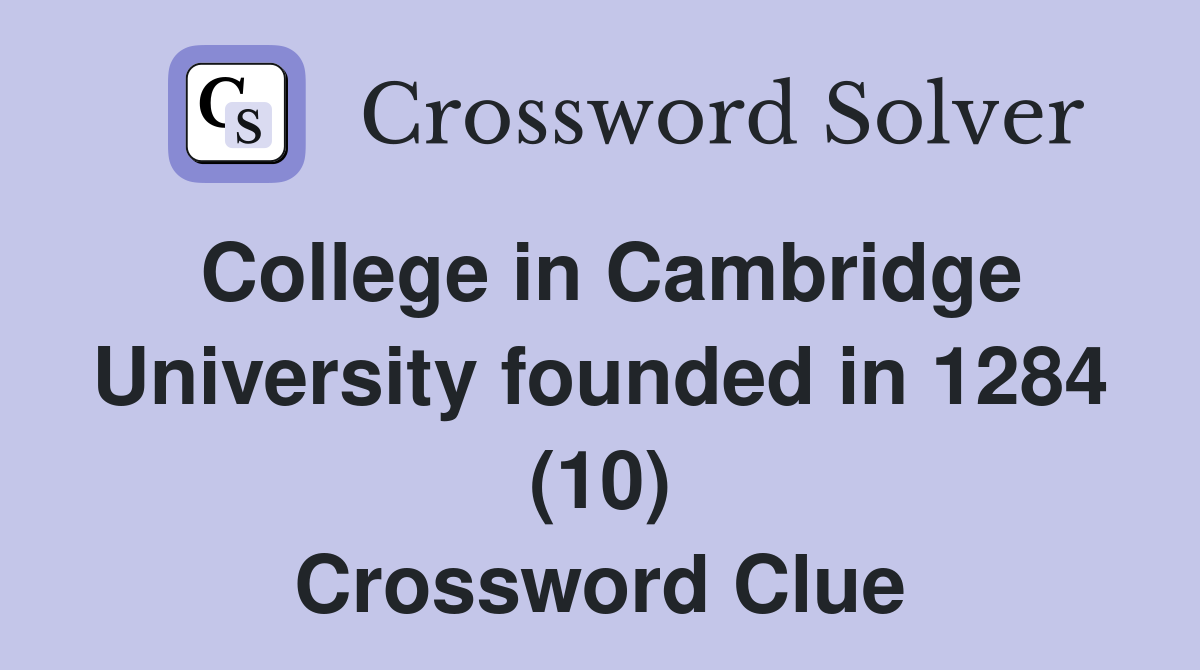 College in Cambridge University founded in 1284 (10) Crossword Clue