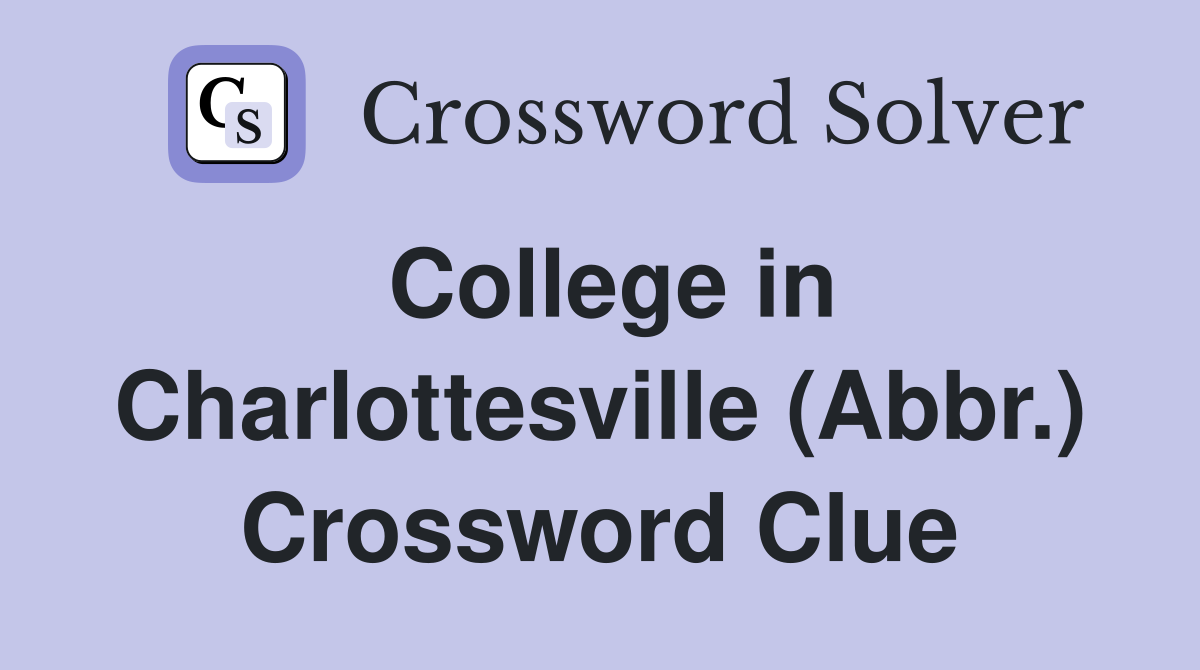 College in Charlottesville (Abbr.) Crossword Clue