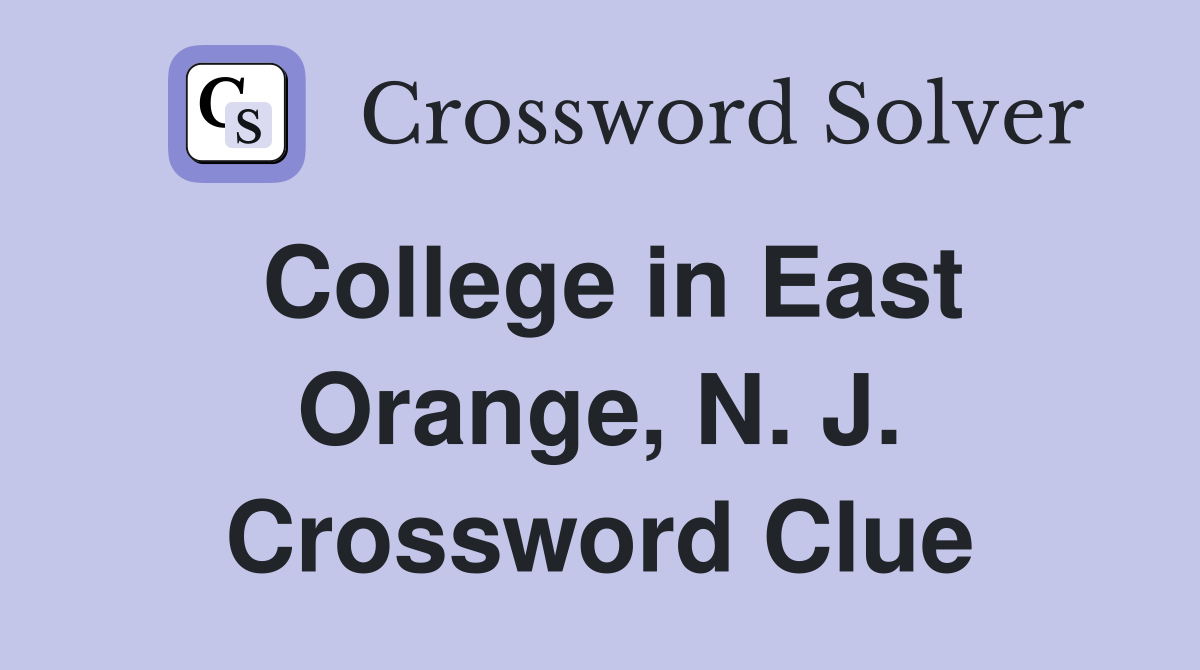 College in East Orange, N. J. Crossword Clue