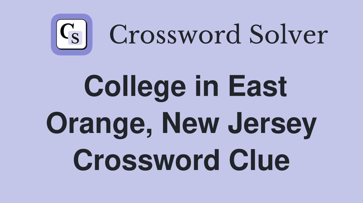 College in East Orange, New Jersey Crossword Clue