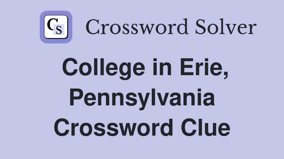College in Erie, Pennsylvania Crossword Clue