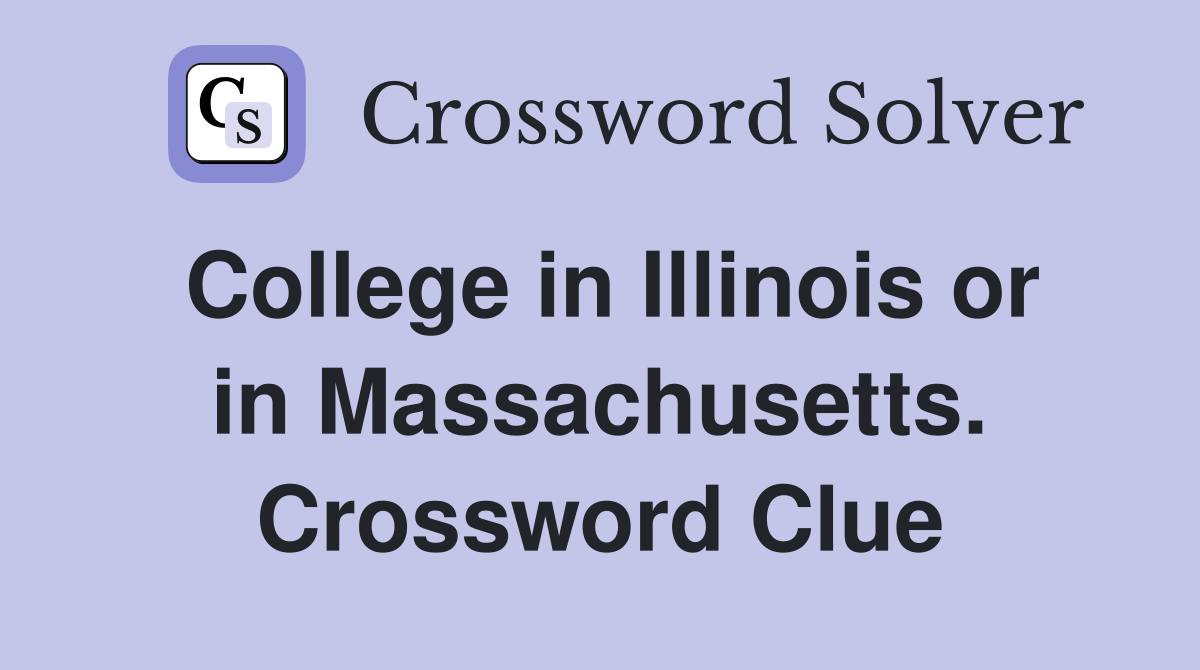 College in Illinois or in Massachusetts. Crossword Clue