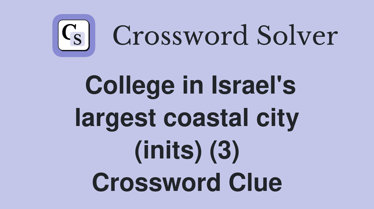 College in Israel's largest coastal city (inits) (3) Crossword Clue
