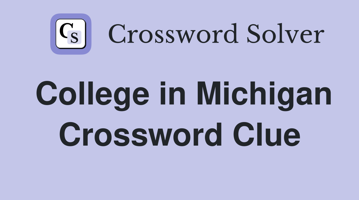 College in Michigan Crossword Clue