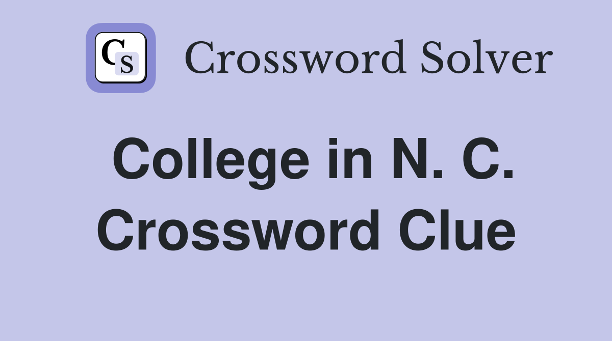 College in N. C. Crossword Clue