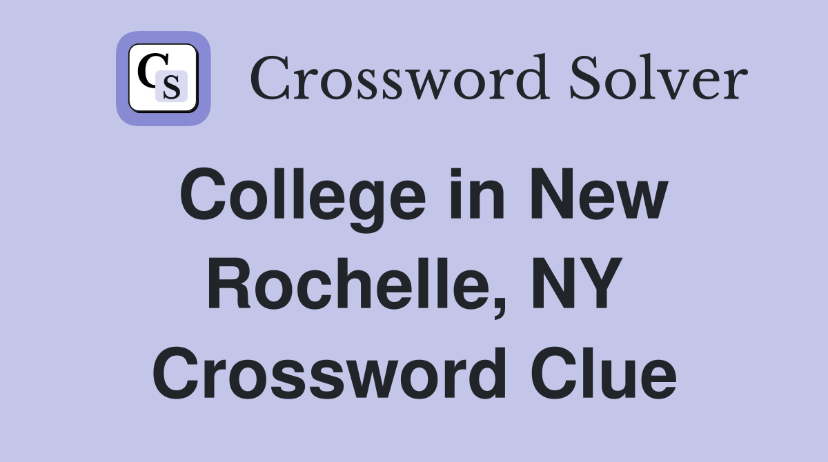 College in New Rochelle, NY Crossword Clue