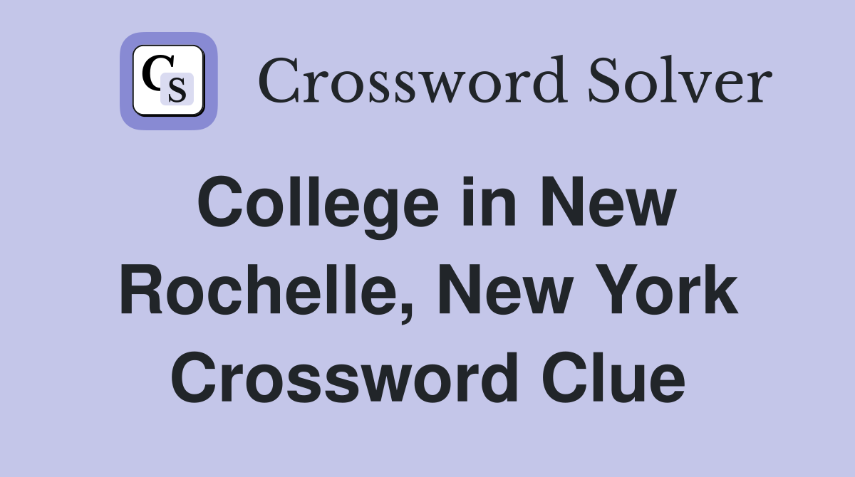 College in New Rochelle, New York Crossword Clue