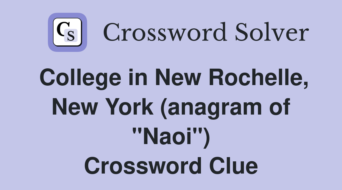 College in New Rochelle, New York (anagram of "Naoi") Crossword Clue