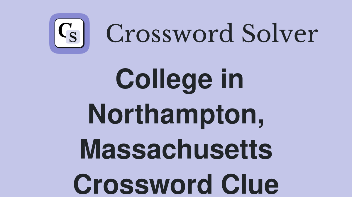 College in Northampton, Massachusetts Crossword Clue