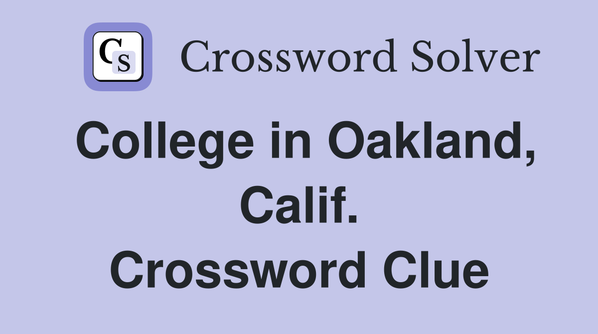 College in Oakland, Calif. Crossword Clue