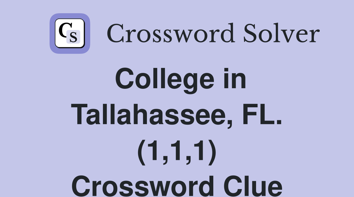 College in Tallahassee, FL. (1,1,1) Crossword Clue