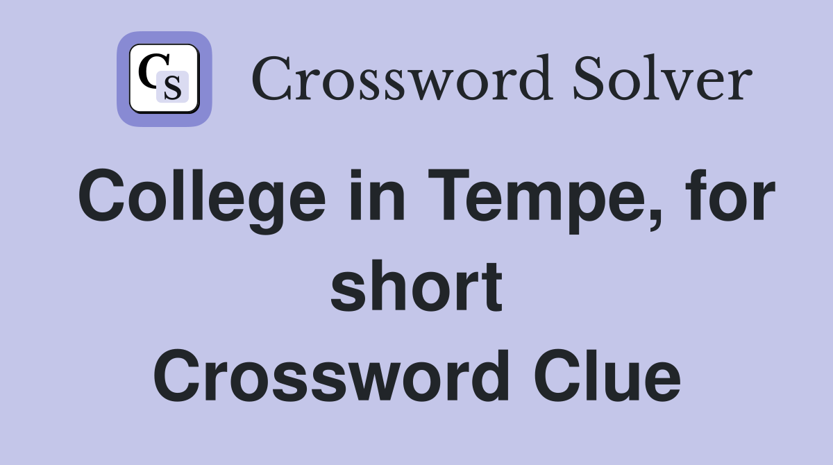 College in Tempe, for short Crossword Clue