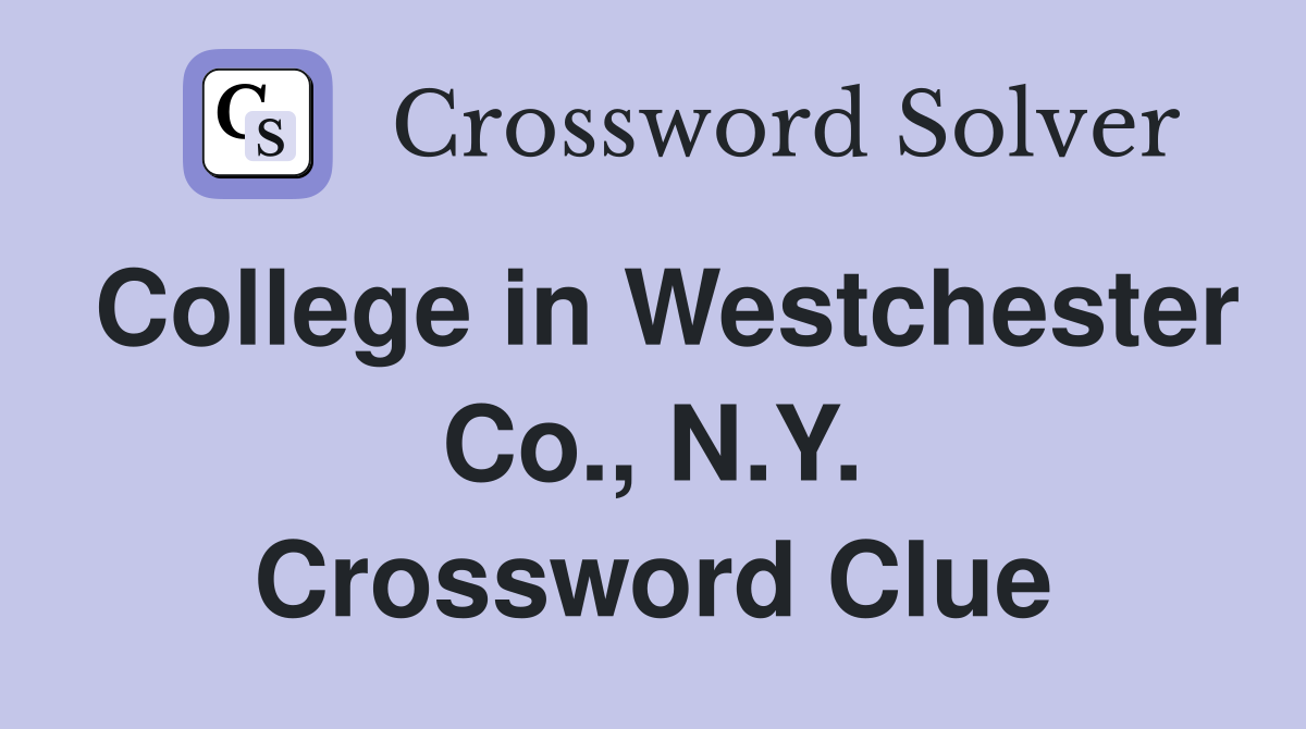 College in Westchester Co., N.Y. Crossword Clue