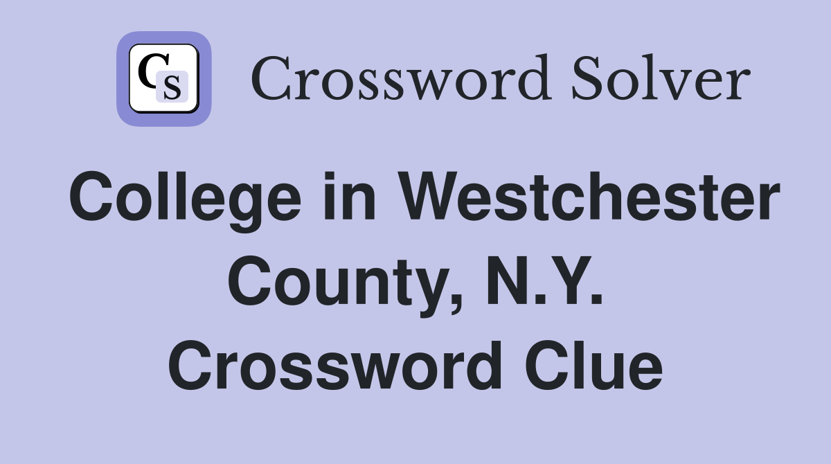 College in Westchester County, N.Y. Crossword Clue
