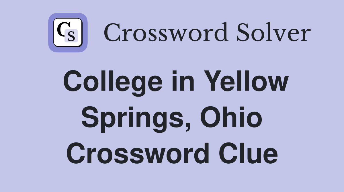 College in Yellow Springs, Ohio Crossword Clue