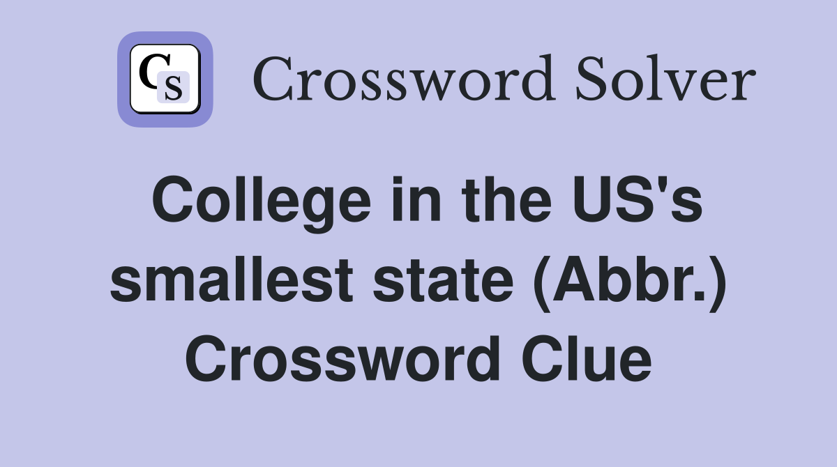 College in the US's smallest state (Abbr.) Crossword Clue