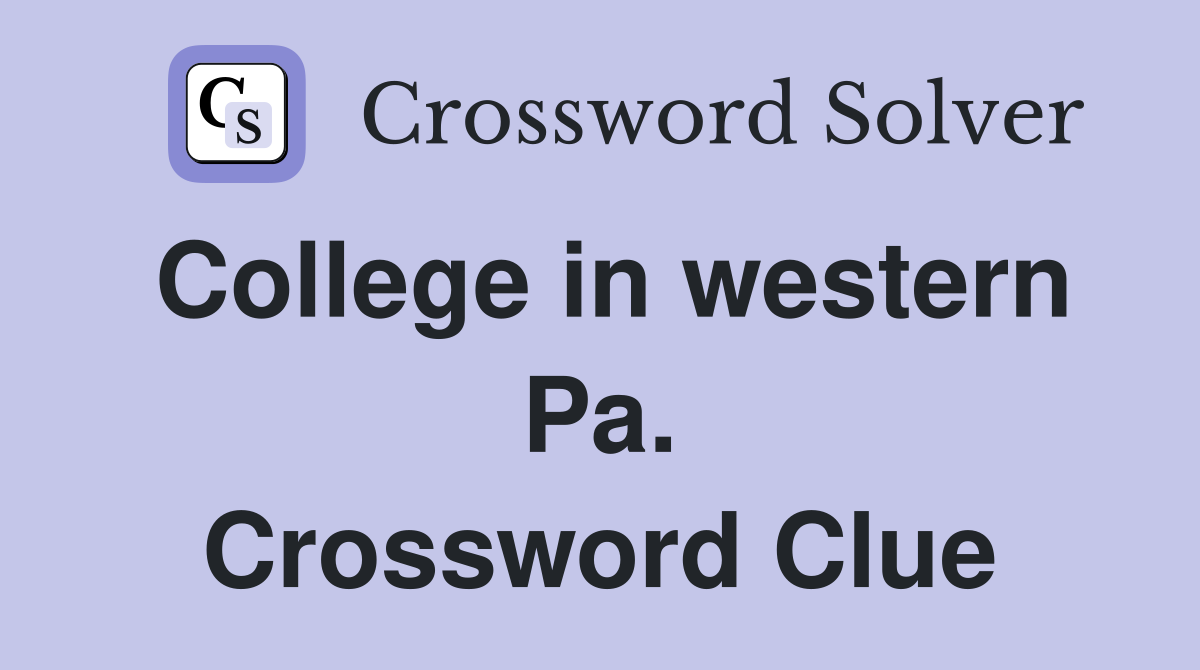 College in western Pa. Crossword Clue