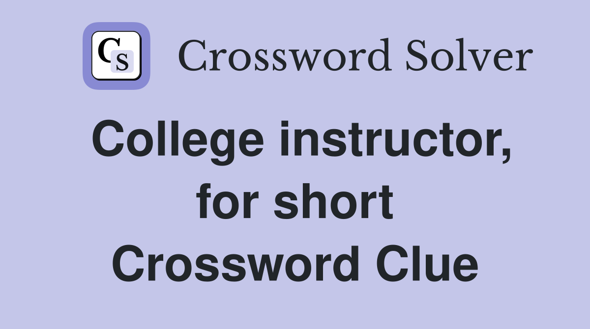 College instructor, for short Crossword Clue