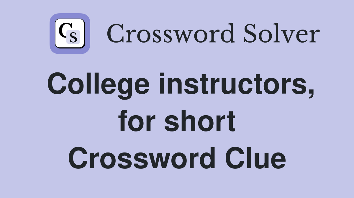 College instructors, for short Crossword Clue