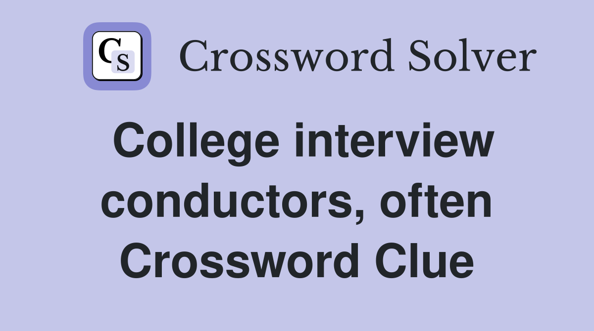 College interview conductors, often Crossword Clue