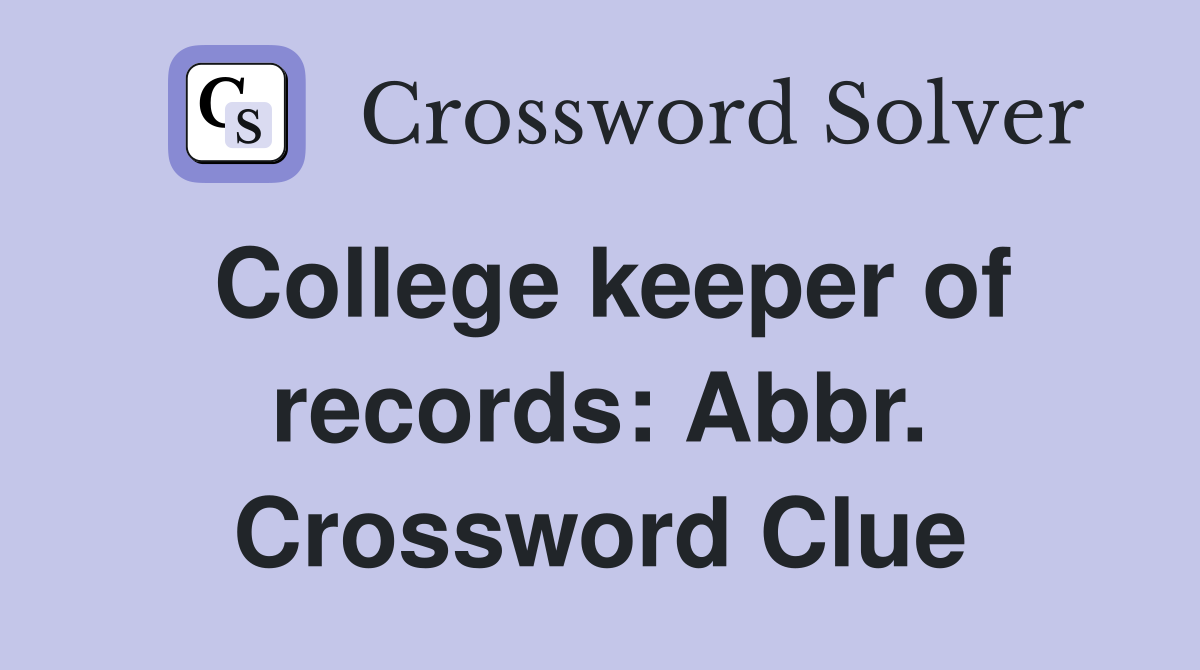 College keeper of records: Abbr. Crossword Clue