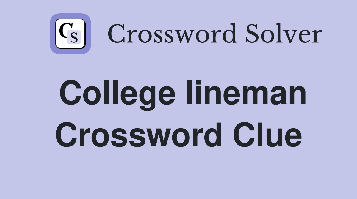 College lineman Crossword Clue