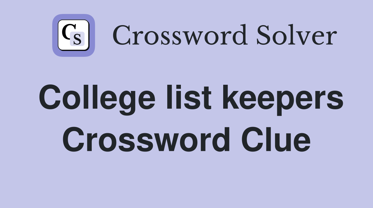 College list keepers Crossword Clue