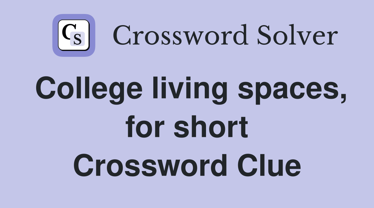 College living spaces, for short Crossword Clue