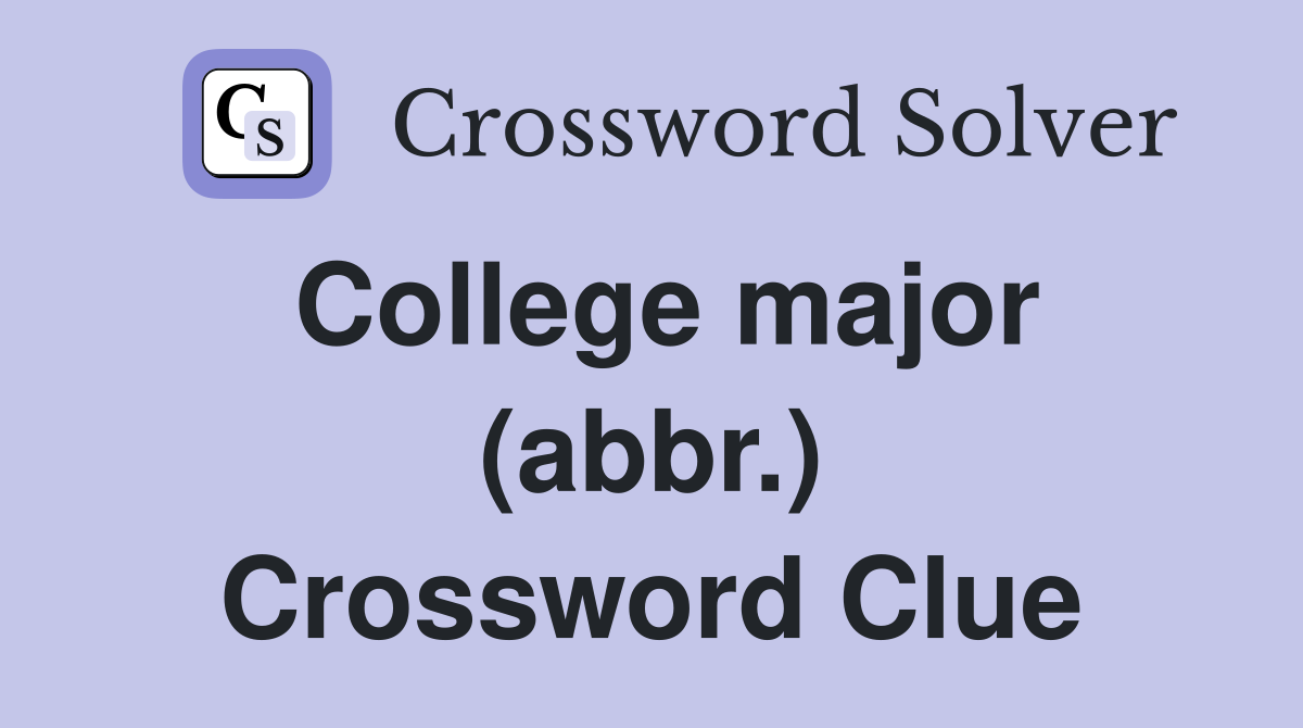 College major (abbr.) Crossword Clue