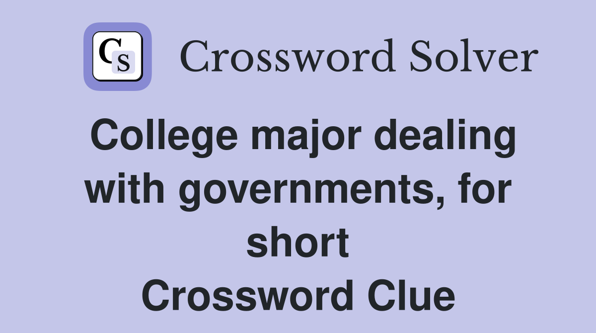 College major dealing with governments, for short Crossword Clue