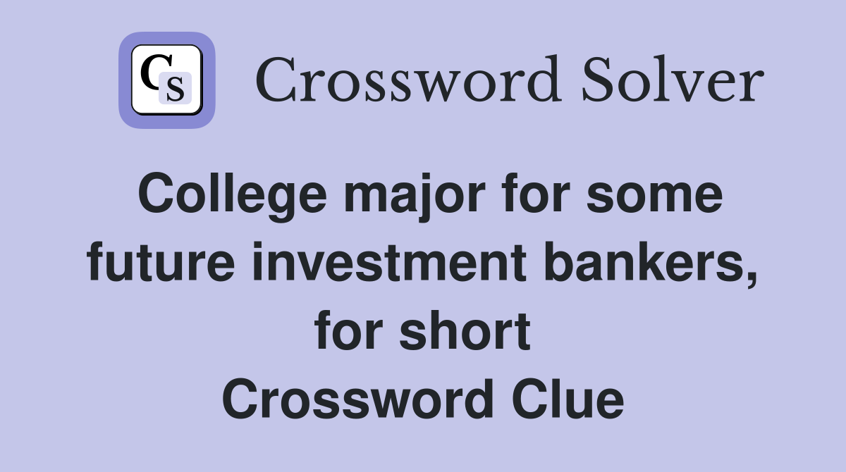 College major for some future investment bankers, for short Crossword Clue