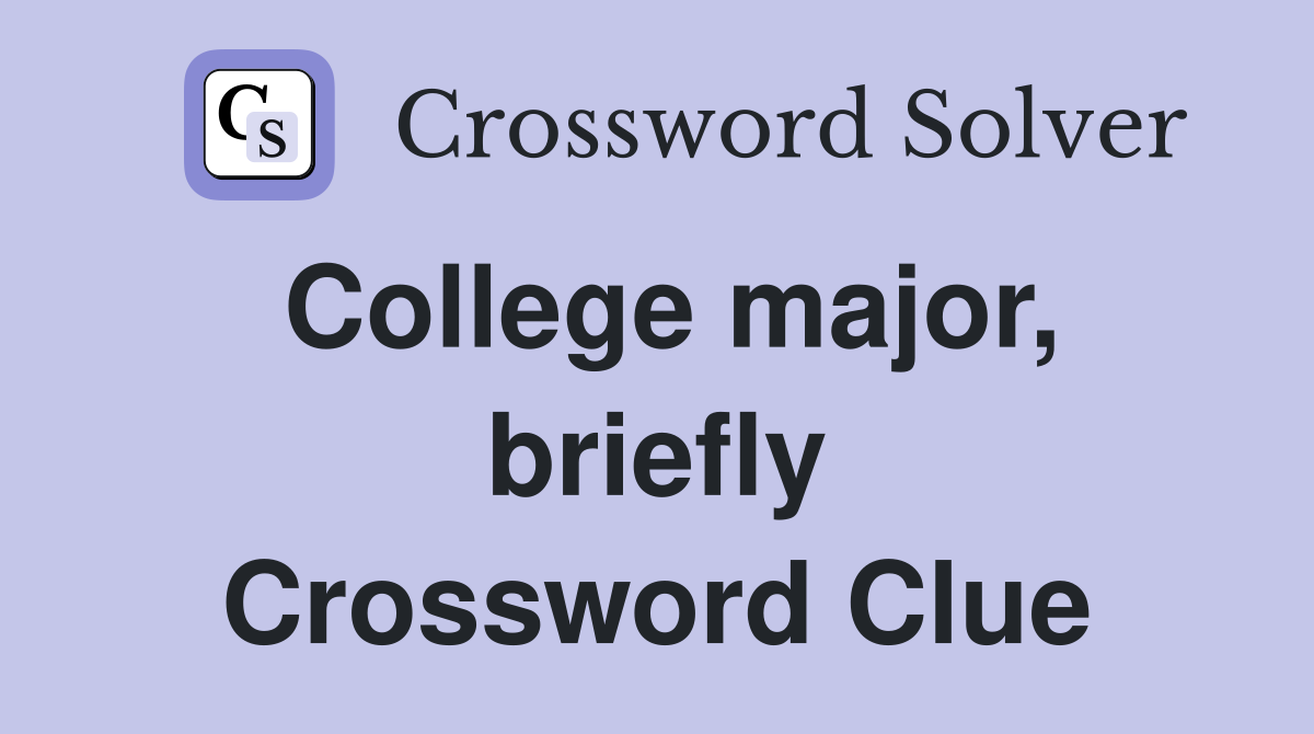College major, briefly Crossword Clue