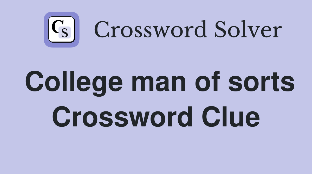 College man of sorts Crossword Clue
