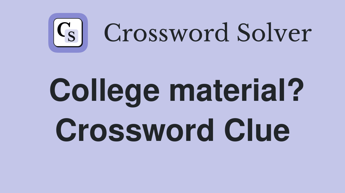 College material? Crossword Clue