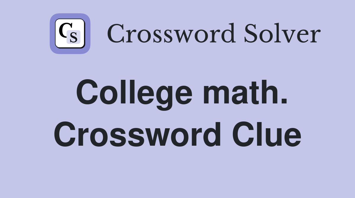 College math. Crossword Clue