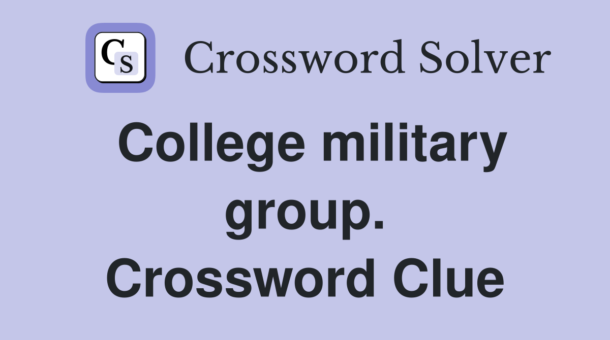 College military group. Crossword Clue