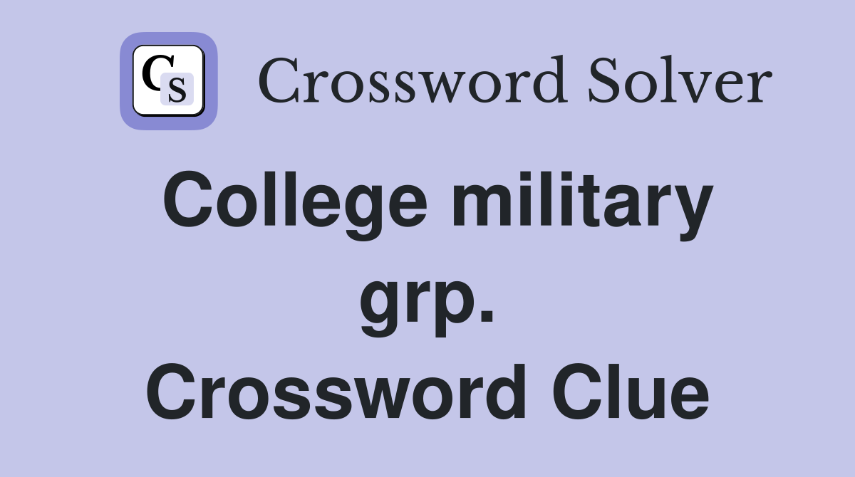 College military grp. Crossword Clue