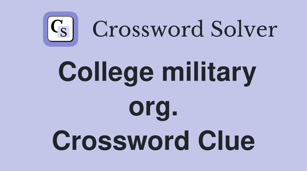 College military org. Crossword Clue