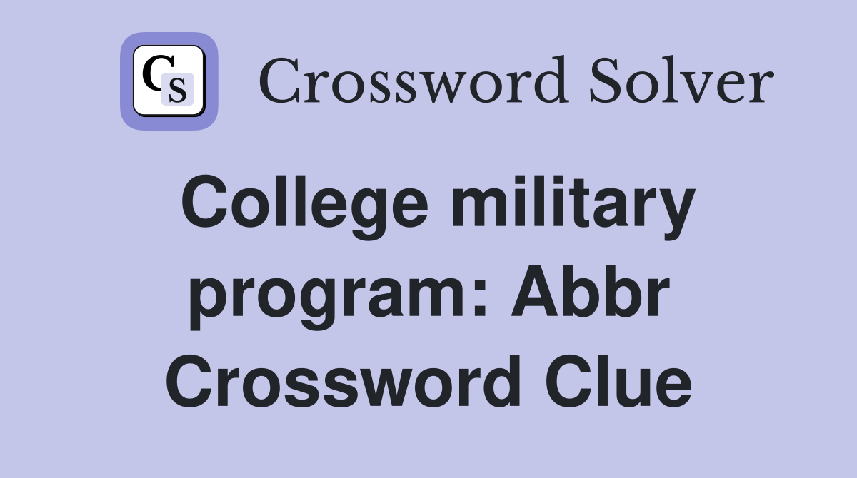College military program: Abbr Crossword Clue