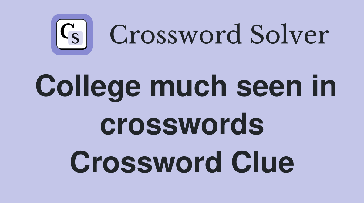 College much seen in crosswords Crossword Clue