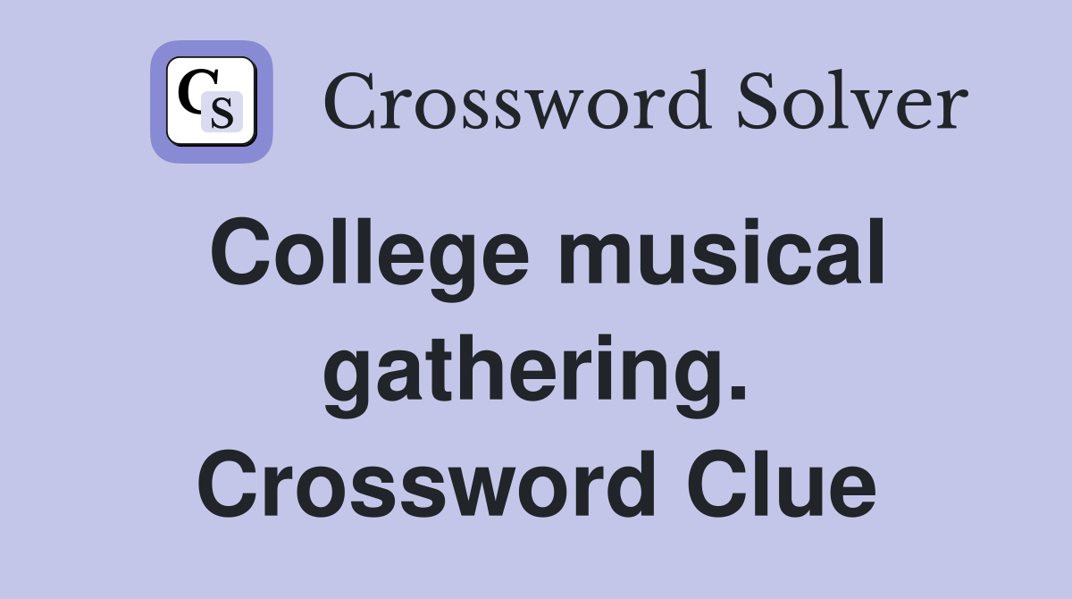 College musical gathering. Crossword Clue