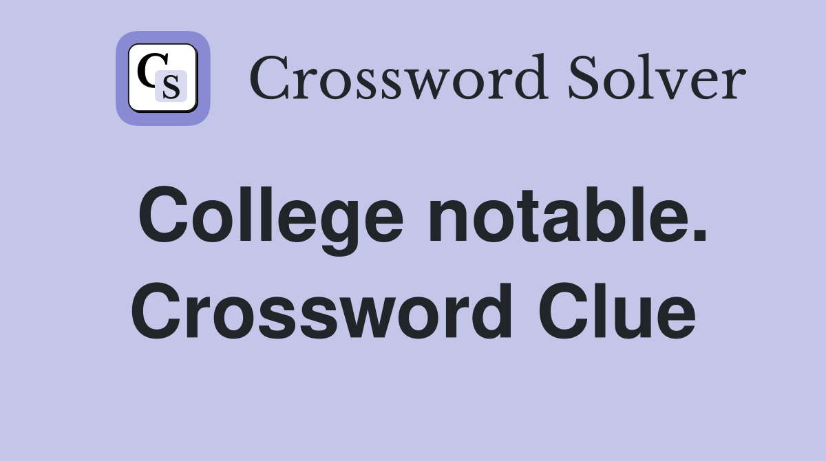 College notable. Crossword Clue