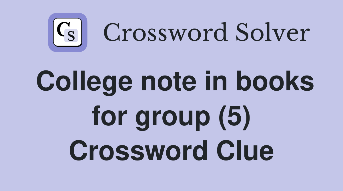 College note in books for group (5) Crossword Clue