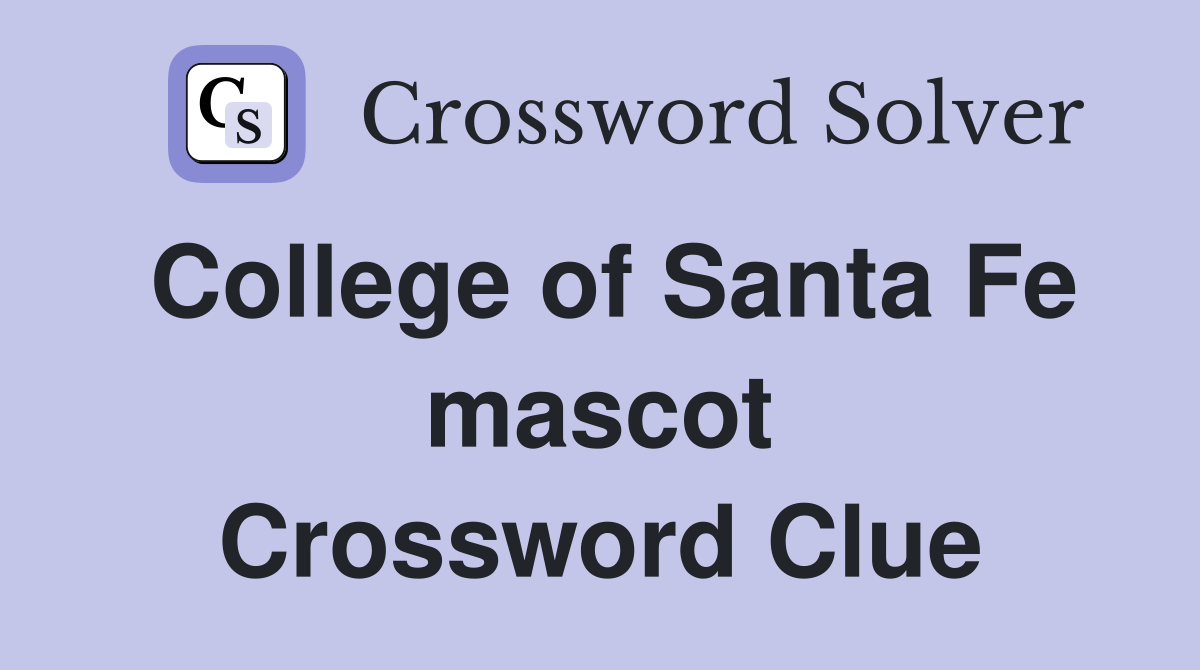 College of Santa Fe mascot Crossword Clue