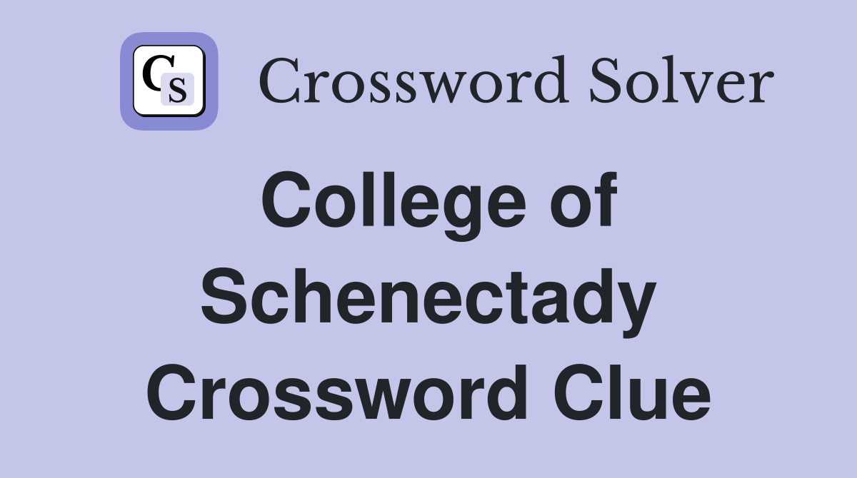 College of Schenectady Crossword Clue