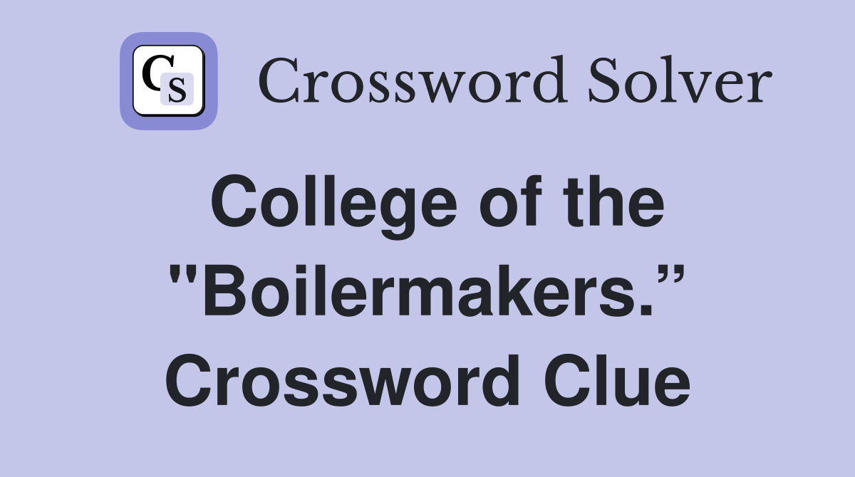 College of the "Boilermakers.” Crossword Clue