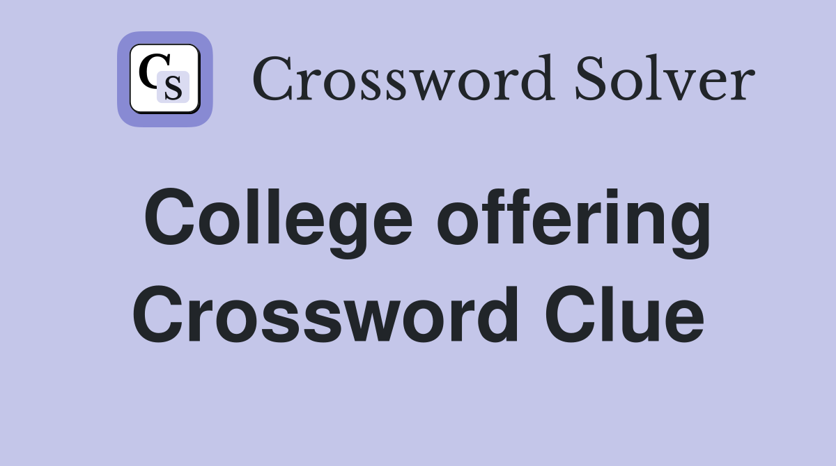 College offering Crossword Clue