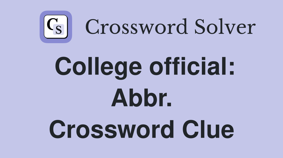 College official: Abbr. Crossword Clue