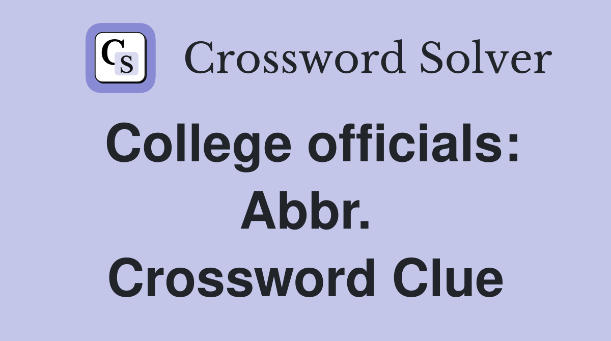 College officials: Abbr. Crossword Clue
